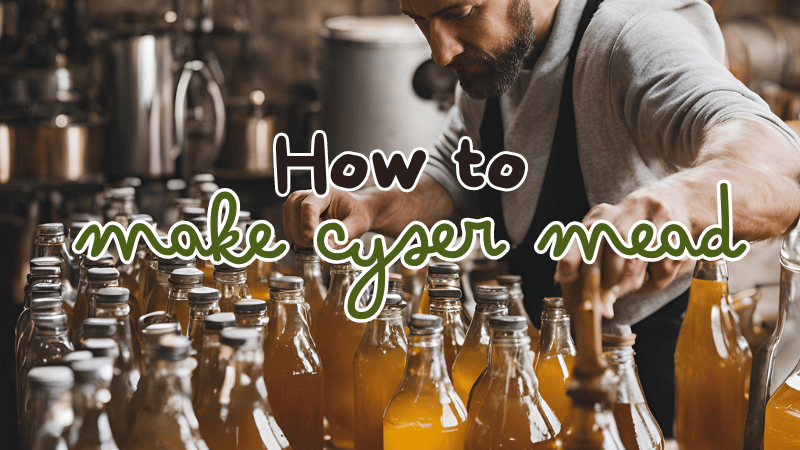 How to Make Cyser Mead