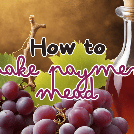 How to Make Pyment Mead