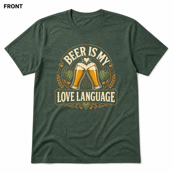 Beer Is My Love Language Heather Forest front t-shirt mockup - SoCal Brewing Supply