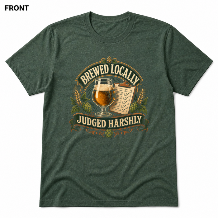 Brewed Locally, Judged Harshly Heather Forest front t-shirt mockup - SoCal Brewing Supply