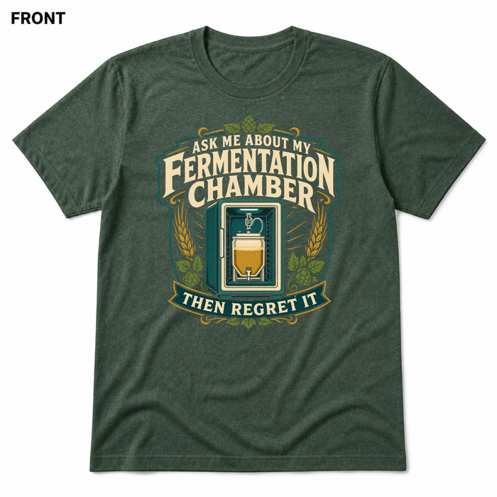 Ask Me About My Fermentation Chamber Heather Forest front t-shirt mockup - SoCal Brewing Supply